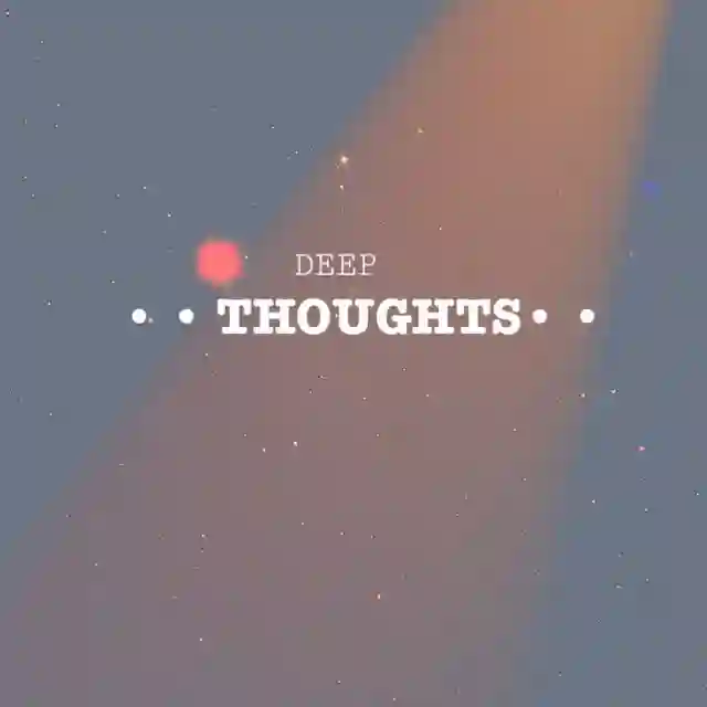Deep Thoughts